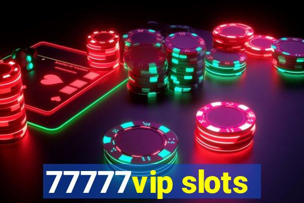 77777vip slots